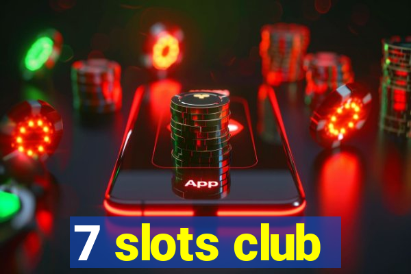 7 slots club